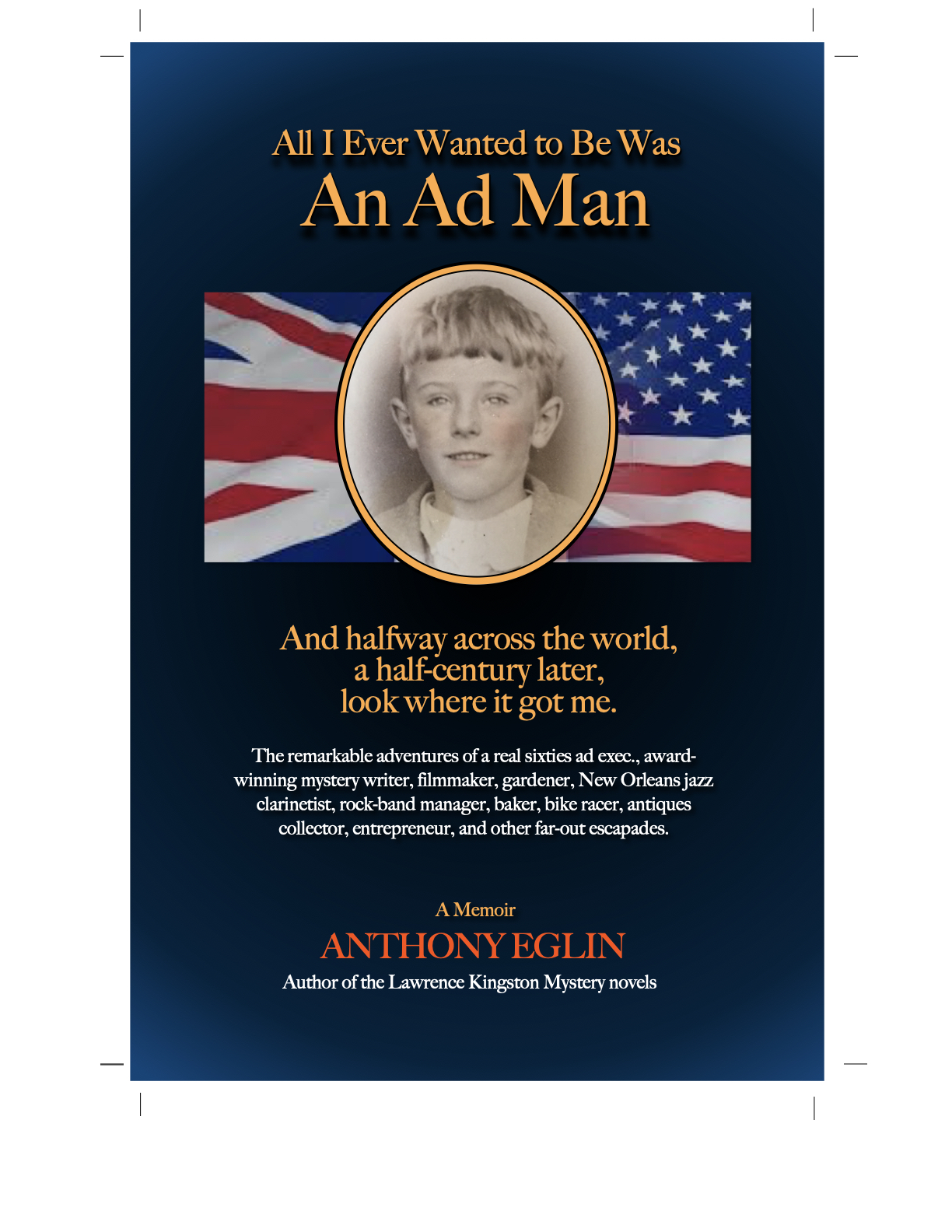 All I Ever Wanted To Be Was an Ad Man by Anthony Eglin